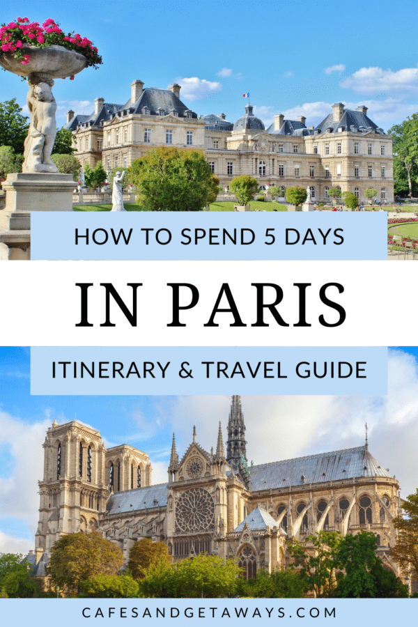 Ultimate 5 Days in Paris Itinerary & Day Trip Ideas - Cafes and Getaways