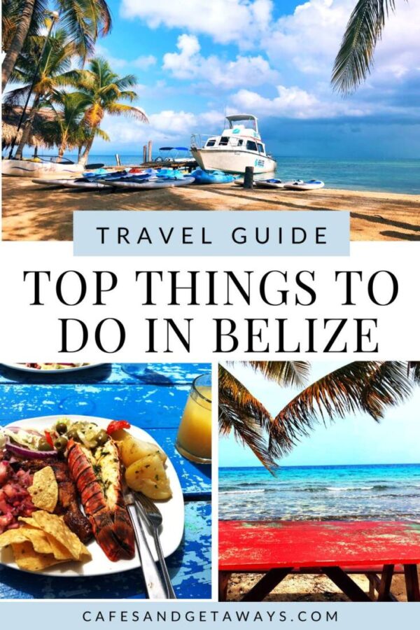 The Ultimate Travel Guide To Experiencing Belize - Cafes And Getaways