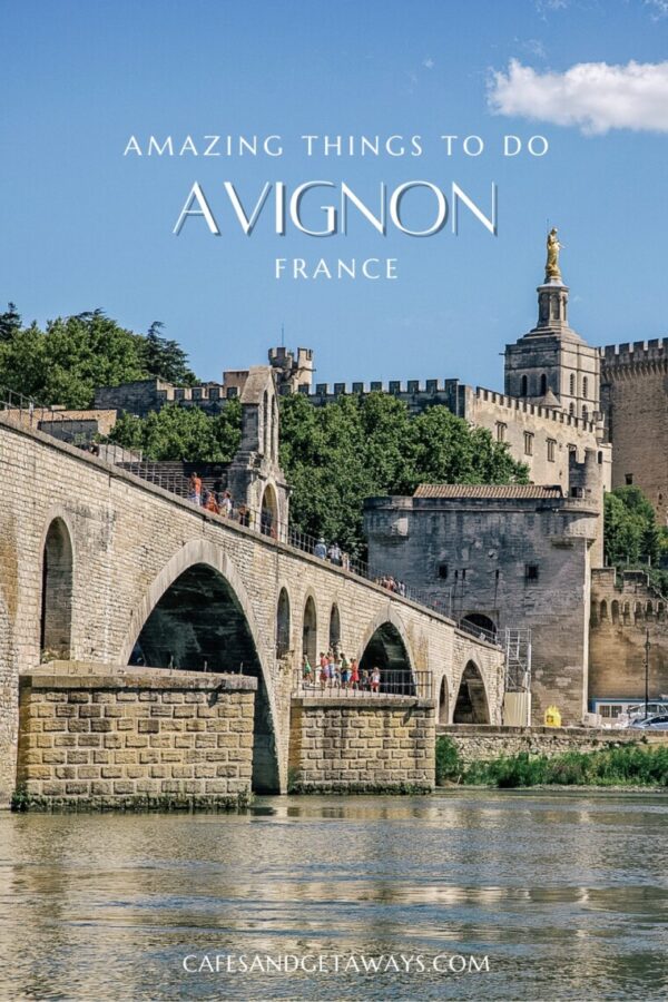 15 Amazing Things to Do in Avignon, France - Cafes and Getaways
